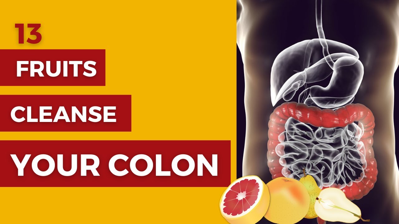 13 Fruits to Cleanse Your Colon natural colon cleanse YouTube