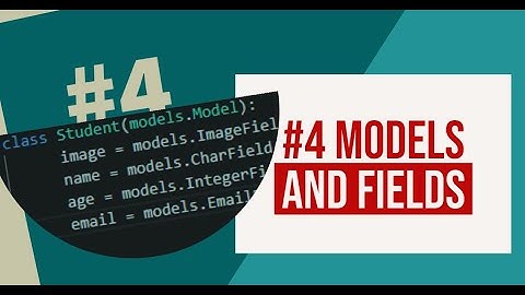 #4 Django tutorials | Django models and Fields | talentheap