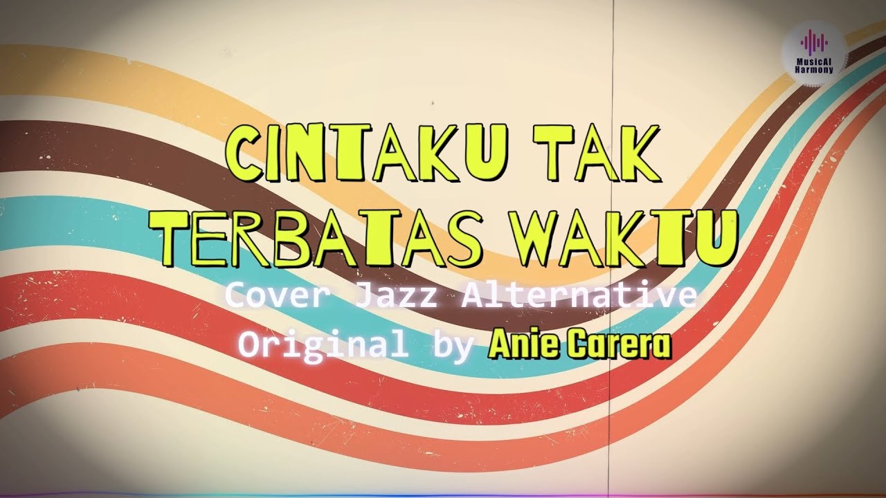 Cintaku Tak Terbatas Waktu - Anie Carera (Alternative Cover AI by MusicAI Harmony POP JAZZ)