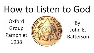 @AA100011-- How to Listen to God - By John E Batterson (Oxford Group pamphlet used by early AA) 1938