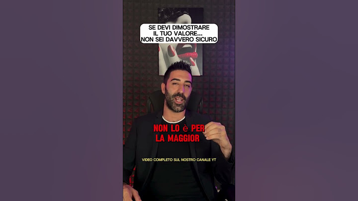 Se devi dimostrare il tuo valore…  non sei davvero sicuro
