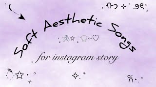 Soft Aesthetic Songs for Your Instagram Story | Dreamy & Calm Playlist 💜 screenshot 1