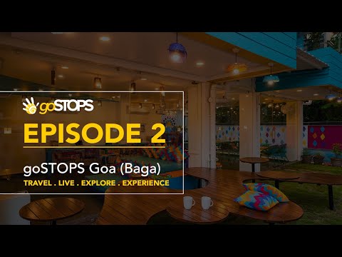 goSTOPS GOA | TRAVEL * LIVE * EXPLORE * EXPERIENCE | EPISODE: 2