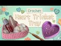 How To Make A Crochet Heart Tray DIYTrinket Holder 