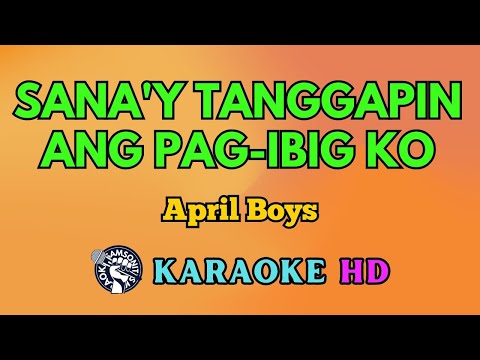 Sana'y Tanggapin Ang Pag-Ibig Ko KARAOKE by April Boys 4K HD @samsonites