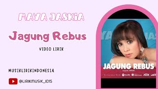 Maya Jaskia - Jagung Rebus // Video Lirik // Lirik Video // Lirik Lagu