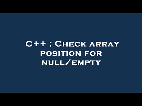 C++ : Check array position for null/empty