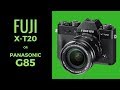 Fuji X-T20 vs Panasonic G85 /G80 - What to Buy? (UPGRADING Nikon D3100)