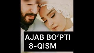 AJAB BOPTI 8-qismo 😍☺️Sevishganlar suhbati