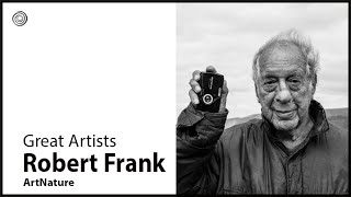 Robert Frank | Great Artists | Video by Mubarak Atmata | ArtNature
