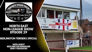 Ep29 North East NonLeague Show Bedlington Terriers Special) with Manager Andy Ferguson