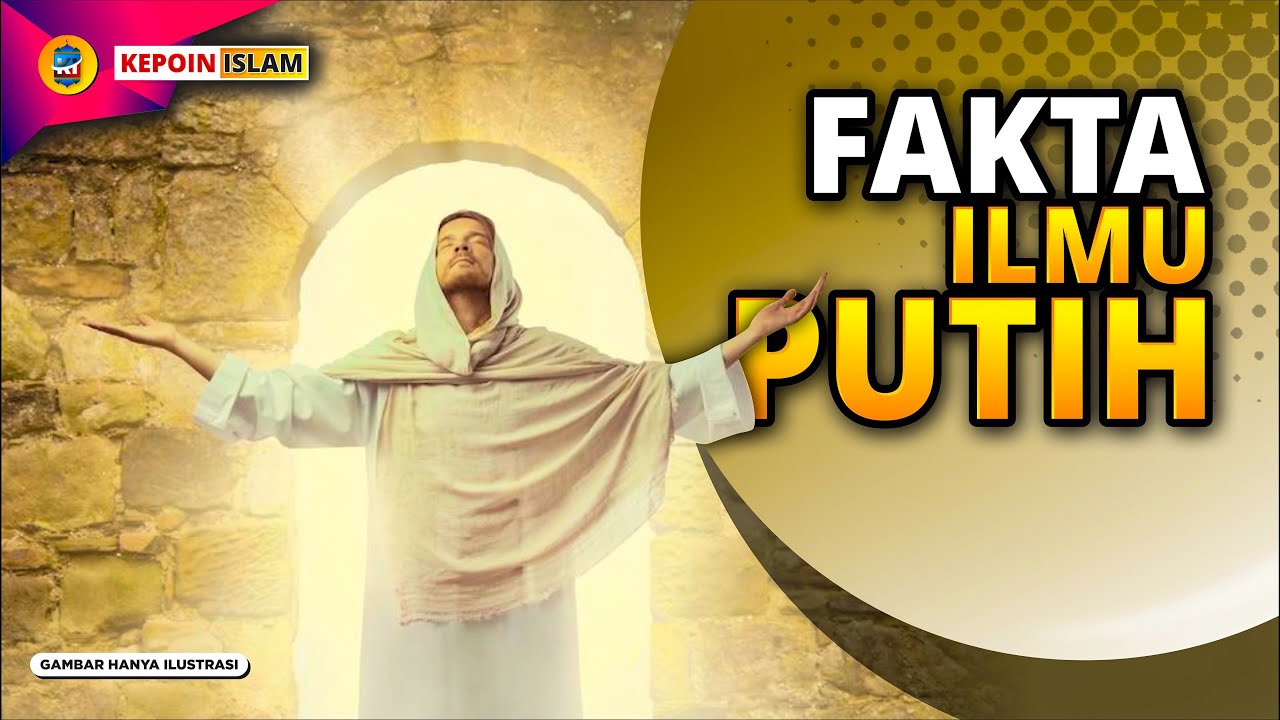 Ilmu putih, benarkah ada??  | FAKTA ILMU PUTIH