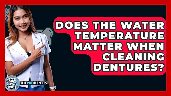 Does The Water Temperature Matter When Cleaning Dentures? - The Pro Dentist