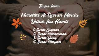 Murottal Al Quran Merdu Untuk Ibu Hamil dan Bayi, Surah Luqman, Surah Muhammad, Surah Yusuf, Maryam