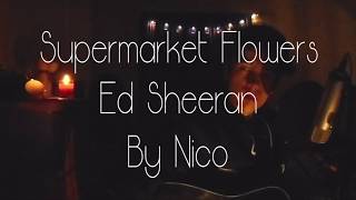 Supermarket Flowers - An Ed Sheeran Cover