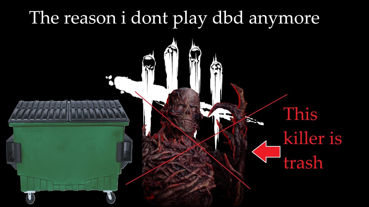 Needless to say why i dont play dbd anymore
