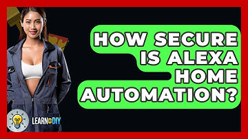 How Secure Is Alexa Home Automation? - LearnToDIY360.com