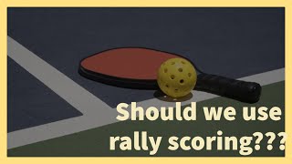 Should Pickleball Use Rally Scoring