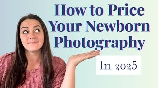What To Charge As A Newborn Photographer In 2025