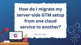 How do I migrate my server-side GTM setup from one cloud service to another?