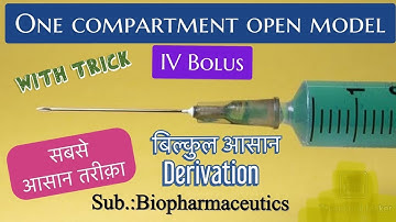 One compartment open model IV Bolus|| derivation || हिन्दी में || सबसे आसान तरीक़ा
