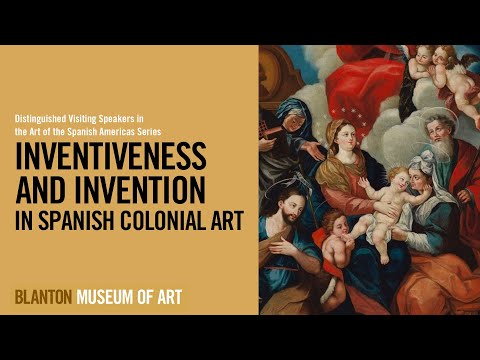 BLANTON VIRTUAL LECTURE - Inventiveness and Invention in Spanish Colonial Art