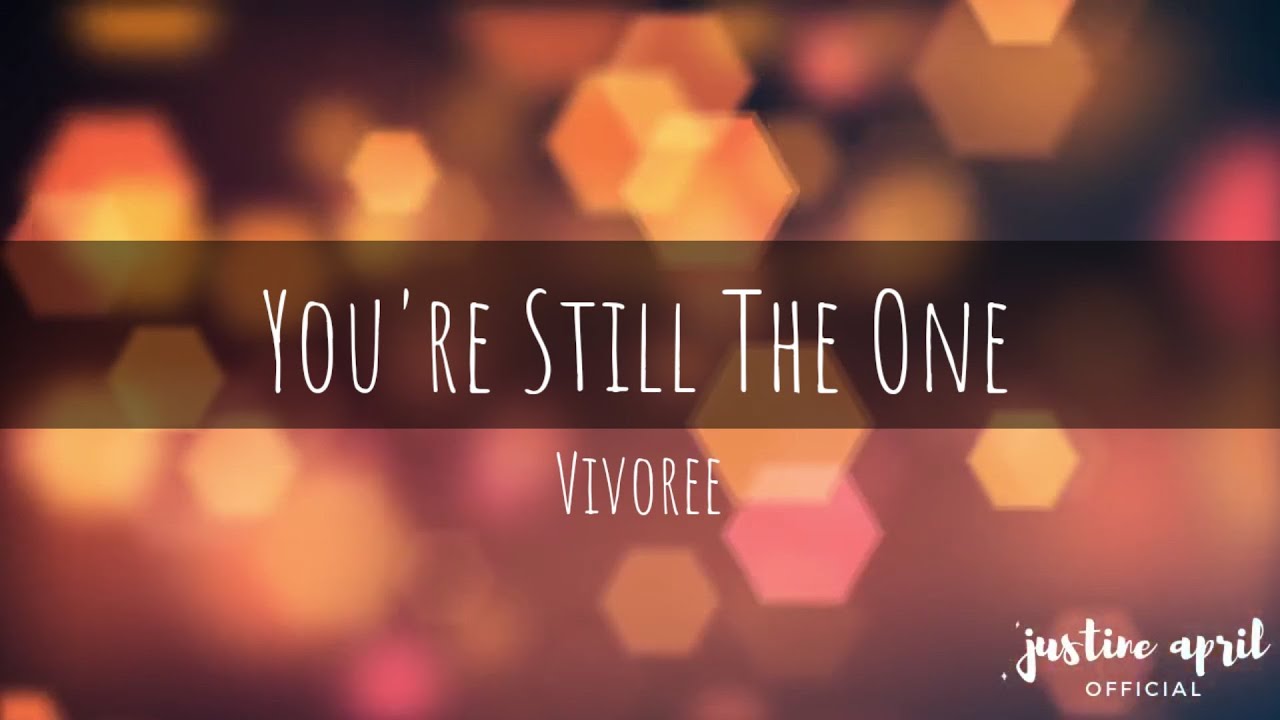 YOU'RE STILL THE ONE LYRICS VIVOREE YouTube