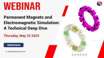 [Webinar] Permanent Magnets and Electromagnetic Simulation: A Technical Deep Dive
