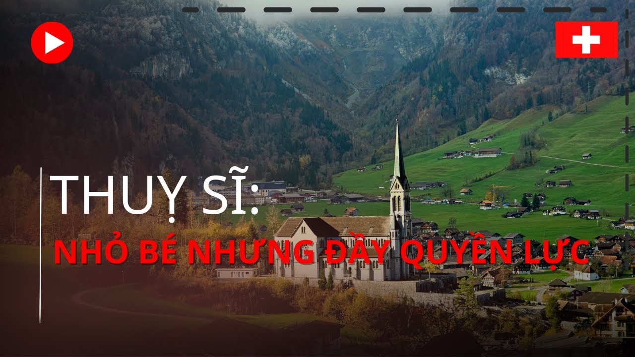 Điều gì khiến Thụy Sĩ được cả thế giới nể phục? #radarquansu #ThuySi#LichSuThuySi