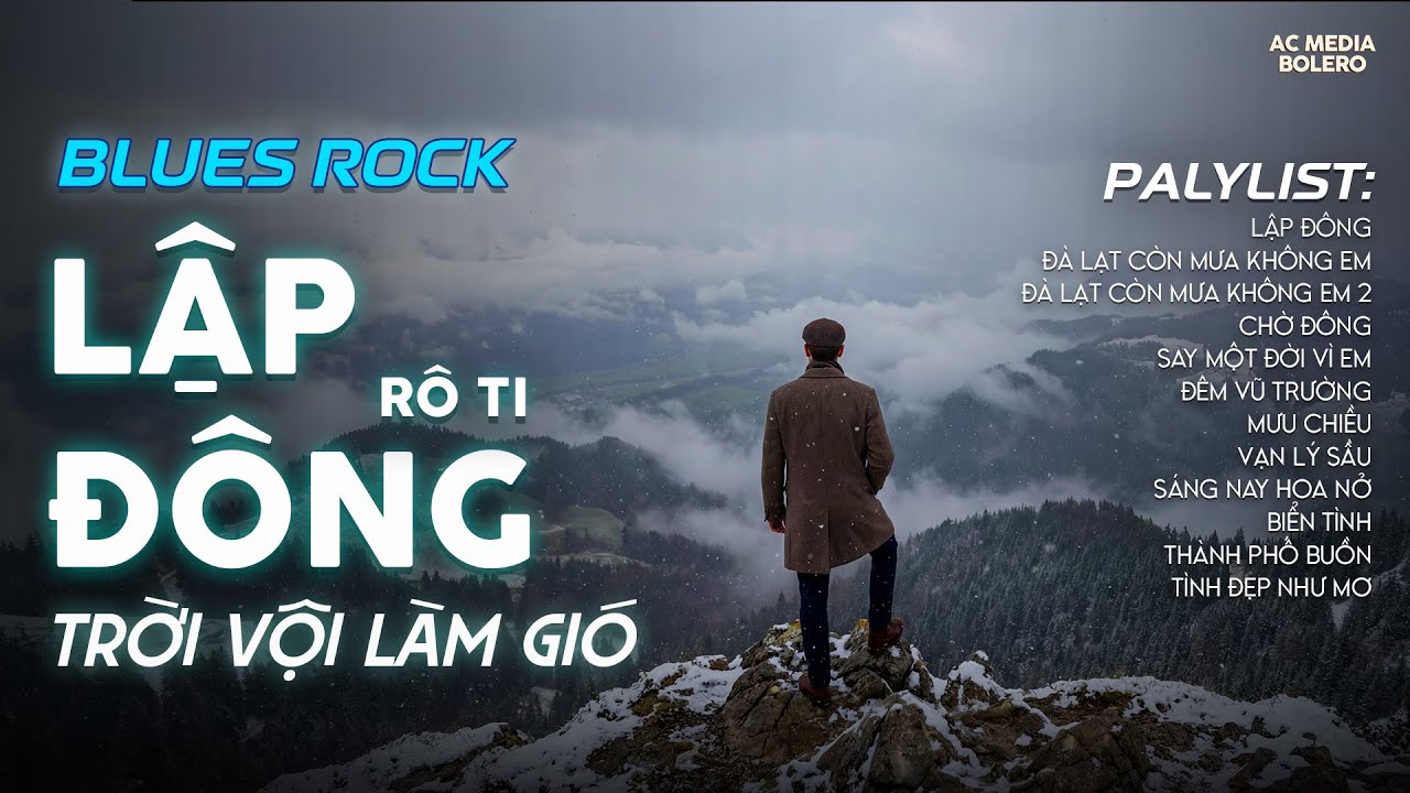 LẬP ĐÔNG - BLUES ROCK | RÔ TI | NHẠC BUỒN HOT TIKTOK | TRỜI VỘI LÀM GIÓ LẬP ĐÔNG LÁ KIA THAY MÀU
