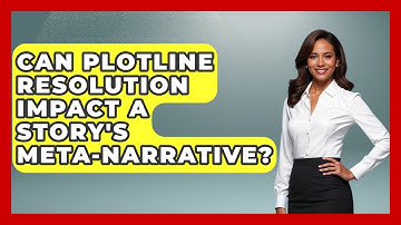 Can Plotline Resolution Impact A Story