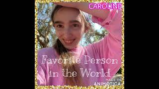 CAROLINE - Favorite Person in the World