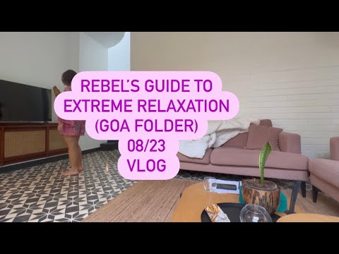 Rebel’s Guide to Extreme Relaxtion (Goa Folder) Vlog 2