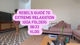 Rebel’s Guide to Extreme Relaxtion (Goa Folder) Vlog 2