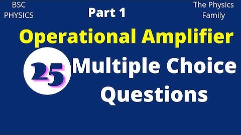 25 Multiple Choice Questions on Operational Amplifier // The Physics Family