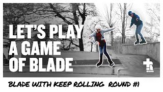 Let's play a game of BLADE | BLADE with Keep Rolling Round 1 | Aggressive Inline Skating screenshot 2