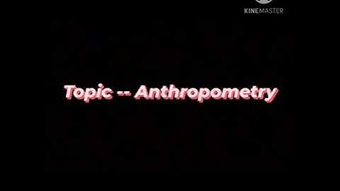 #ANTHROPOMETRIC MEASUREMENTS