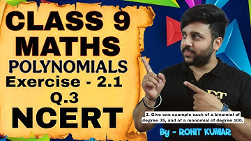 Give one example each of a binomial of degree 35 and of a monomial of degree 100