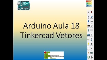 Arduino Aula 18   Tinkercad Vetores   Rogério IFCE