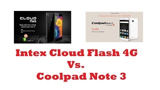 Intex Cloud Flash Vs. Coolpad Note 3