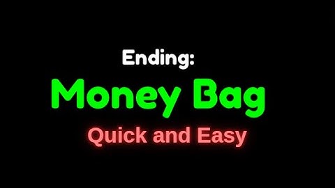 How to get "Money Bag" ending. (easiest game on roblox)