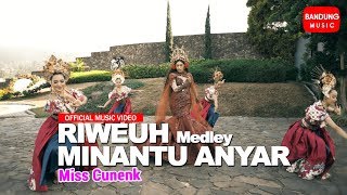 Miss Cunenk - Riweuh Medley Minantu Anyar [ Bandung Music]