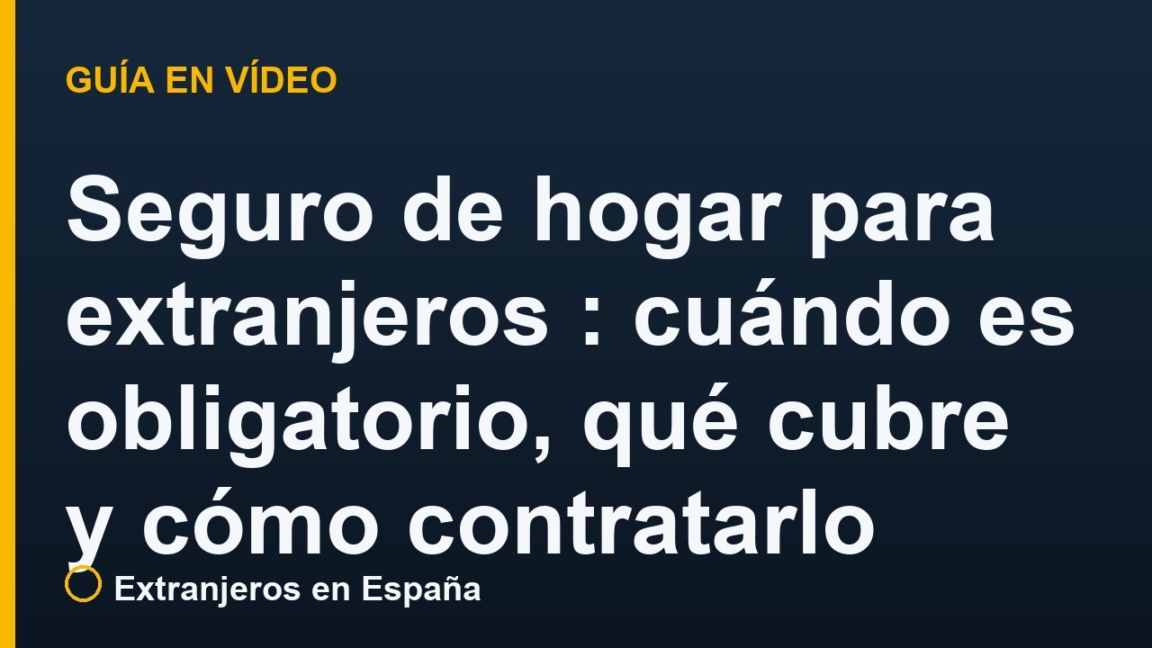 Seguro de hogar para extranjeros en España: cuándo es obligatorio, qué cubre y cómo contratarlo