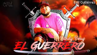 El Guerrero - Dandy Bway (Original Audio ) Champetas nuevas 2021