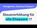 Steuer-ERHÖHUNG für alle Ehepaare!? Mp3 Song