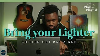 Chilled Out Rap and RnB Mix - Bring Your Lighter | Play this Playlist Ep. 19