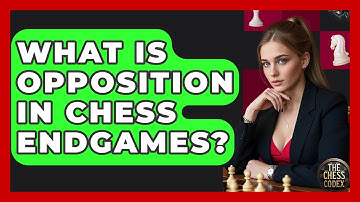 What Is Opposition In Chess Endgames? - The Chess Codex