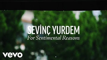 Thumbnail of Sevinç Yurdem - For Sentimental Reasons (Visualiser)