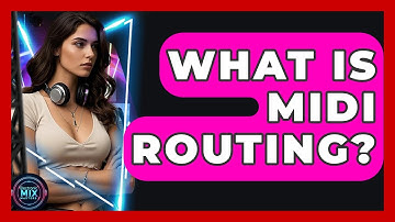 What Is MIDI Routing? - Electronic Mix Masters