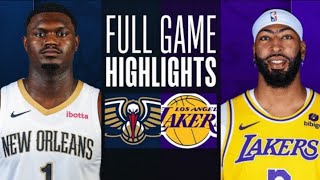 New Orleans Pelicans vs Los Angeles Lakers Full Game Highlights | NBA LIVE TODAY